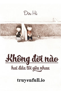 không đời nào hai đứa tôi yêu nhau - dữu hủ