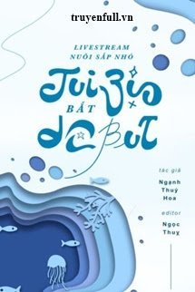 livestream nuôi sắp nhỏ tui bị bắt debut