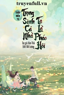 thập niên 70: trọng sinh cả nhà ta là pháo hôi